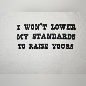 XXL I won't lower my standards to raise yours men's long sleeved white t-shirt